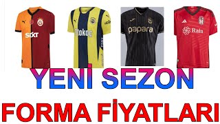 YENİ SEZON FORMA FİYATLARI  9 TEMMUZ 2024 GALATASARAY  FENERBAHÇE  TRABZONSPOR  BEŞİKTAŞ [upl. by Adnole]