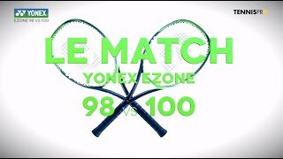 Raquette YONEX Ezone 98 vs 100  Le match [upl. by Lenoil]