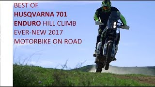 New 2017 HUSQVARNA 701 ENDURO  Extreame Hill Climbs  Test Drive HD 1 [upl. by Chaffee]