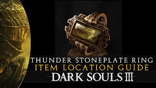 Dark Souls 3  Thunder Stoneplate Ring Location Guide [upl. by Drida]