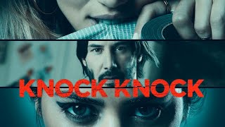 Knock Knock 2015  Keanu Reeves  Lorenza Izzo  Ana De Armas  Full Movie Facts and Reviews [upl. by Wernher]