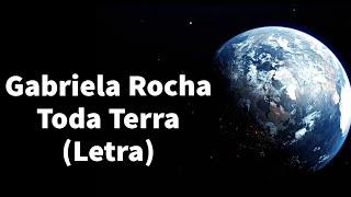 Gabriela Rocha  Toda Terra Letra [upl. by Inez]