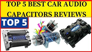 Top 5 Best Car Audio Capacitors Reviews in 2022 [upl. by Enihpets290]