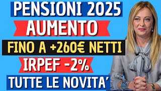 PENSIONI 2025 AUMENTO NETTO CONFERMATO fino a 260€ NETTI ogni mese e TAGLIO IRPEF 2 [upl. by Aggappe]