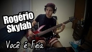 Rogério Skylab  Você é Feia Bass cover [upl. by Calderon]