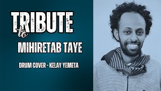 Tribute to Mihiretab Taye  Drum cover  Kelay Yemeta  Henok Addis [upl. by Atteuqahc153]