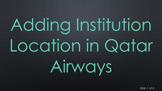 Adding Institution Location in Qatar Airways [upl. by Kuehnel]