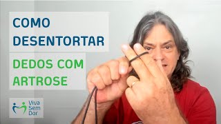 Como desentortar os dedos das mãos que têm artrose [upl. by Naxela420]