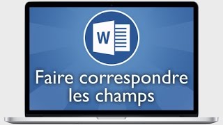 Tutoriel Word 2013  Faire correspondre les champs en publipostage [upl. by Eittel]