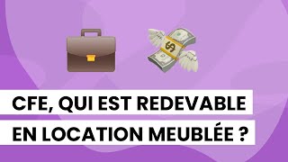 💰 CFE qui est redevable en location meublée  🤔 [upl. by Nilesoj891]