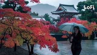 Rainy Kyoto Zen LoFi  Japanese Beats for Focus Relaxation and Fall Ambiance  Autumn Serenity [upl. by Sapphira]