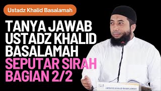 Tanya Jawab Ustadz Khalid Basalamah Seputar Sirah Nabawiyah Bagian 22 [upl. by Yhcir]