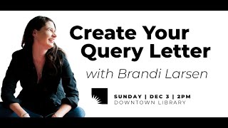 Create Your Query Letter with Brandi Larsen [upl. by Ainivad]