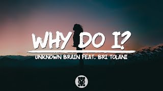 Unknown Brain  Why Do I feat Bri Tolani Lyrics Video [upl. by Mack]