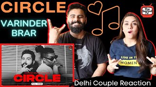 Circle  Varinder Brar Ft Kaater  MXRCI  Delhi Couple Reactions [upl. by Enilatan]