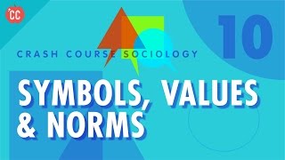 Symbols Values amp Norms Crash Course Sociology 10 [upl. by Bick664]