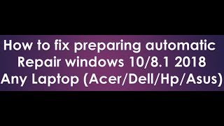 how to fix preparing automatic repair windows 10 2018 [upl. by Raimundo939]