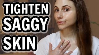 How to TIGHTEN SAGGY SKIN Dr Dray [upl. by Trow]