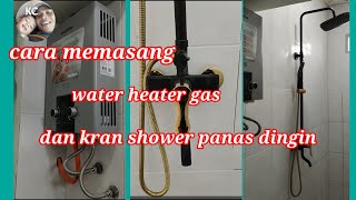 cara memasang water heater gas dan kran shower panas dingin kakungchanel999 [upl. by Bunting75]