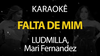 Falta de Mim  LUDMILLA Mari Fernandez Karaokê Version [upl. by Elvina]