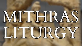 The Mithras Liturgy  Mystical Ascent in the Mystery Cult of Mithras [upl. by Eiznekcm]