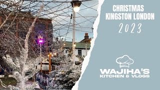 KINGSTON LONDON CHRISTMAS 2023  CHRISTMAS VIBES  Wajiha’s kitchen amp vlogs [upl. by Mecke]