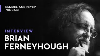 Brian Ferneyhough on the Samuel Andreyev Podcast original edit [upl. by Ardena]