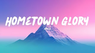 Hometown Glory  Adele Lyrics [upl. by Oniotna]