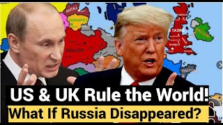 What If Russia Disappeared US amp UK Rule the World [upl. by Avaria]