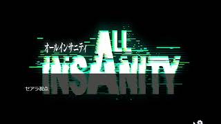 ALL INSANITY 完成版 [upl. by Dahs]