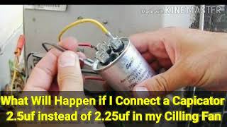 What Will Happen if I connect a capacitor of 25 uF instead of 225 uF in my ceiling Fan [upl. by Lucic]