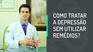 Depressão  Como tratar a depressão sem utilizar remédios [upl. by Oiligriv]