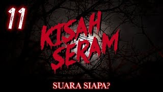 Kisah Seram SUARA SIAPA w Azfar Heri  Sterk Production [upl. by Kyl762]