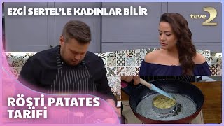 Ezgi Sertelle Kadınlar Bilir Röşti Patates Şef Batuhan Önerin Özel Tarifiyle [upl. by Javler201]