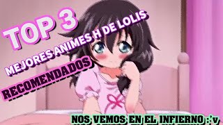 TOP 3 MEJORES ANIMES H DE LOLIS RECOMENDADOS [upl. by Retrac]