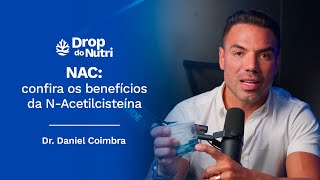 NAC confira os benefícios da NAcetilcisteína  Dr Daniel Coimbra [upl. by Adnawyt9]