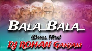 BalaBalaDhol MixDJ Rohan Ganjam Remix🎧 [upl. by Arriaes670]