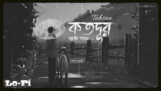 Kotodur ♪  LoFi  Tahsan AflameNabil Bangla Lofi [upl. by Nitniuq131]