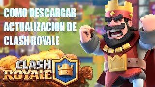 Resolución Problemas Descarga Actualizacion ClashRoyal Para Android 2016 Apk [upl. by Griffiths]