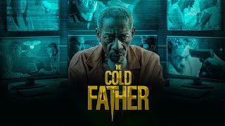 The Cold Father 2024  Full Movie [upl. by Wally]