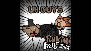 Uh Guys  Funkin’ Freddy Fazmis V2 OST [upl. by Seymour]