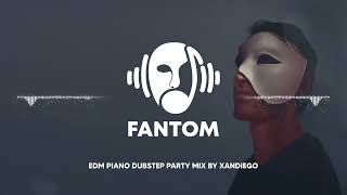 Fantom EDM Piano Dubstep Mix by XANDIEGO [upl. by Eittel579]