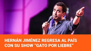 Hernán Jiménez regresa al país con su show “Gato por liebre” [upl. by Danby138]