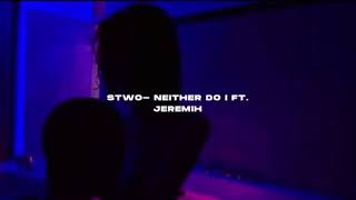 ‪Stwo Neither do i ft Jeremih  s l o w e d  r e v e r b ‬ [upl. by Lanita]