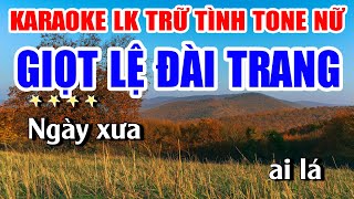 Liên Khúc Karaoke Tone Nữ Giọt Lệ Đài Trang Nhạc Sống Bolero Trữ Tình  Karaoke Lan Nguyễn [upl. by Nahgeam488]