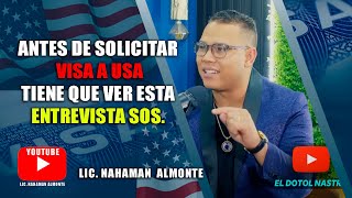 Antes De Solicitar Visa a USA tiene que ver esta Entrevista SOS Lic Nahaman Almonte [upl. by Hallett762]