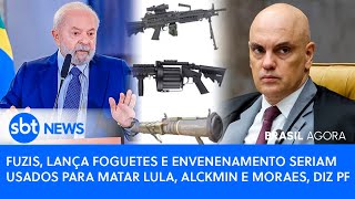 🔴Brasil Agora FUZIS LANÇA FOGUETES E ENVENENAMENTO SERIAM USADOS PARA MATAR LULA ALCKMIN E MORAES [upl. by Edroi133]