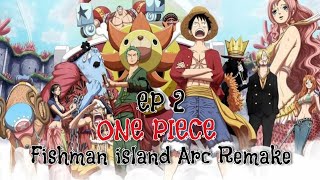 one piece Fishman island Arc remake episode 2 English sub release date [upl. by Ingemar965]