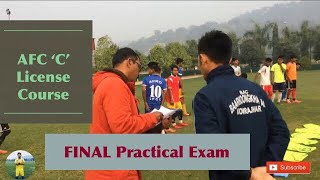 My Final Practical Exam For AFC C License Certificate Course LNIPE Guwahati 2018 [upl. by Ferdy]