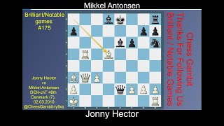 Jonny Hector vs Mikkel Antonsen Brilliant games 175 [upl. by Blasius]